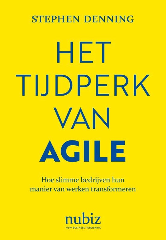 Het Tijdperk Van Agile Hoe Slimme Bedrijven Hun Manier Van Werken Transformeren Tijdschrift